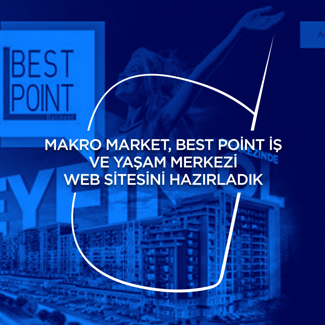 We have prepared the web site of Makro Market, Best Point Business and Life Center. | Sıradışı Digital