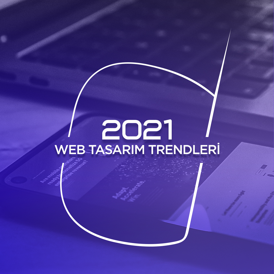 2021 Web Design Trends | Sıradışı Digital