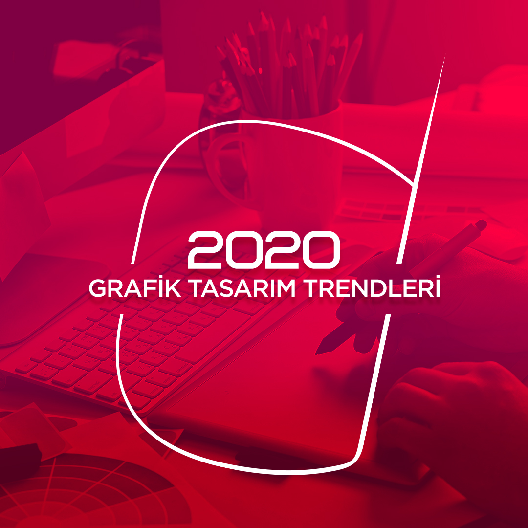 2020 Graphic Design Trends | Sıradışı Digital