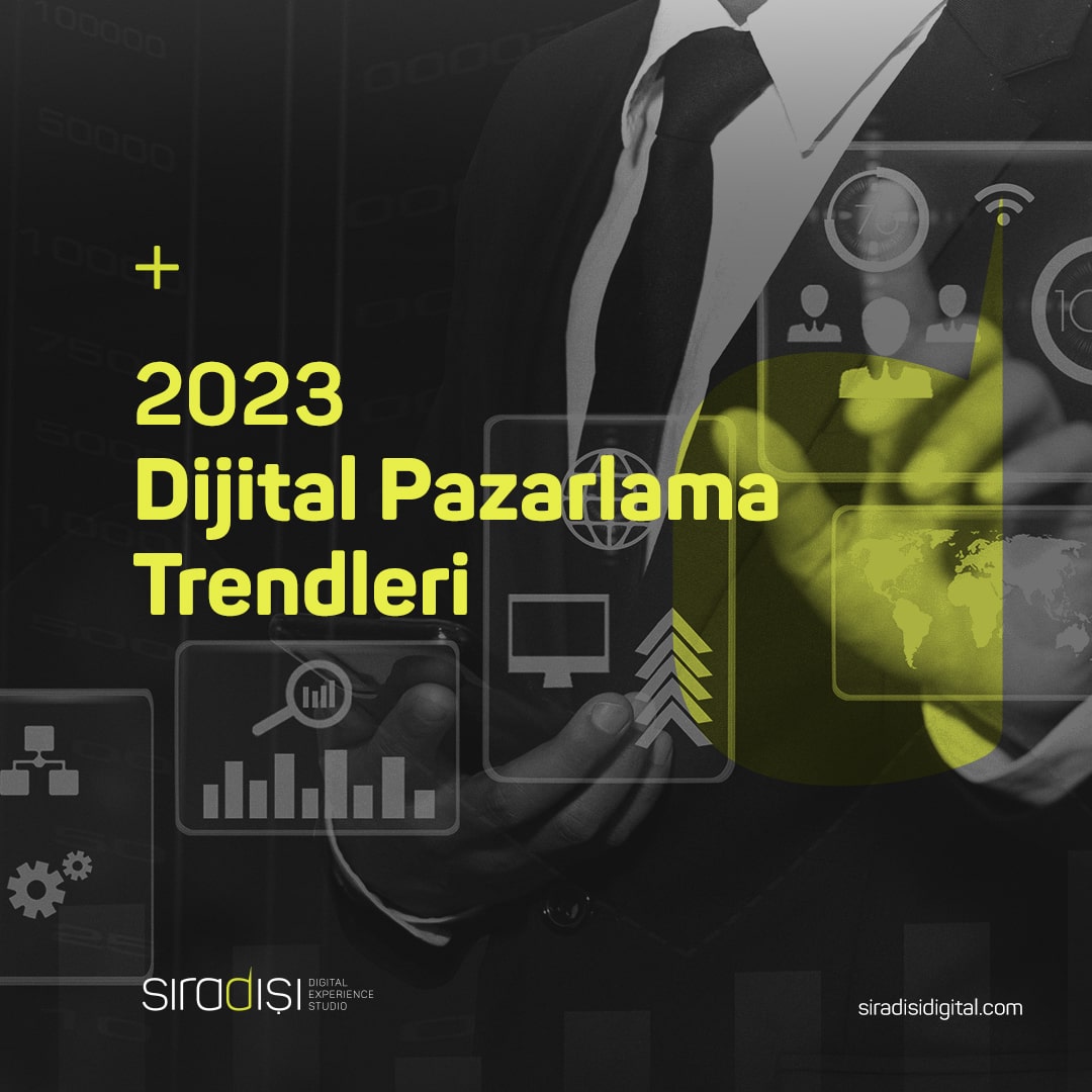 2023 Dijital Pazarlama Trendleri | Sıradışı Digital