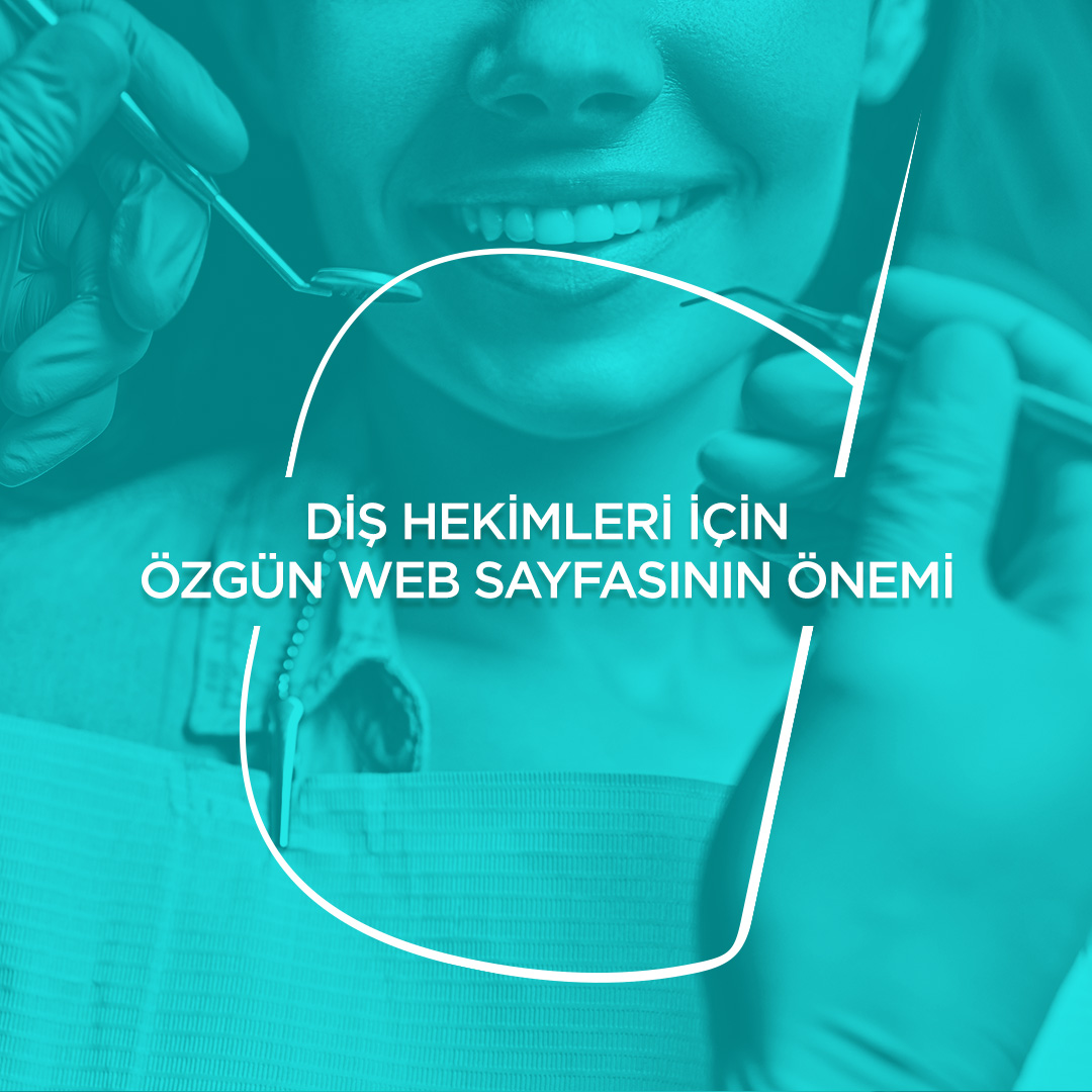 Diş Hekimleri İçin Özgün Web Sayfasının Önemi | Sıradışı Digital