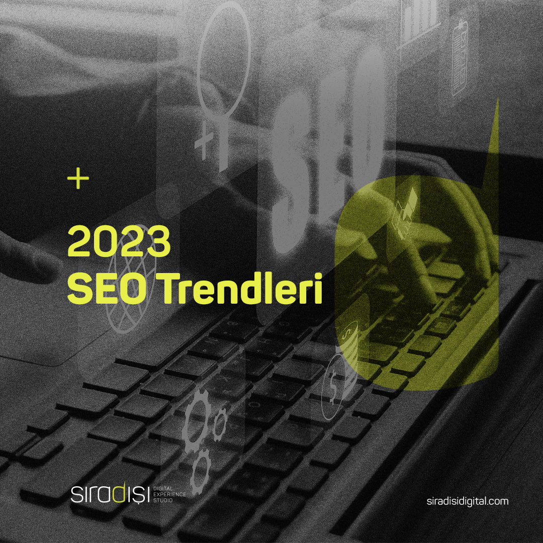 2023 Seo Trendleri | Sıradışı Digital